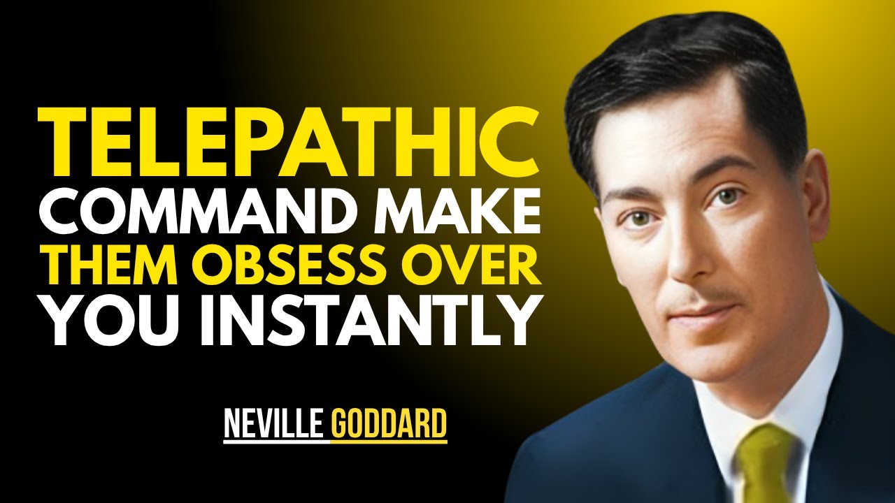 "TELEPATHIC COMMAND MAKE THEM OBSESS OVER YOU INSTANTLY" | NEVILLE GODDARD | POWERFUL TEACHING'S