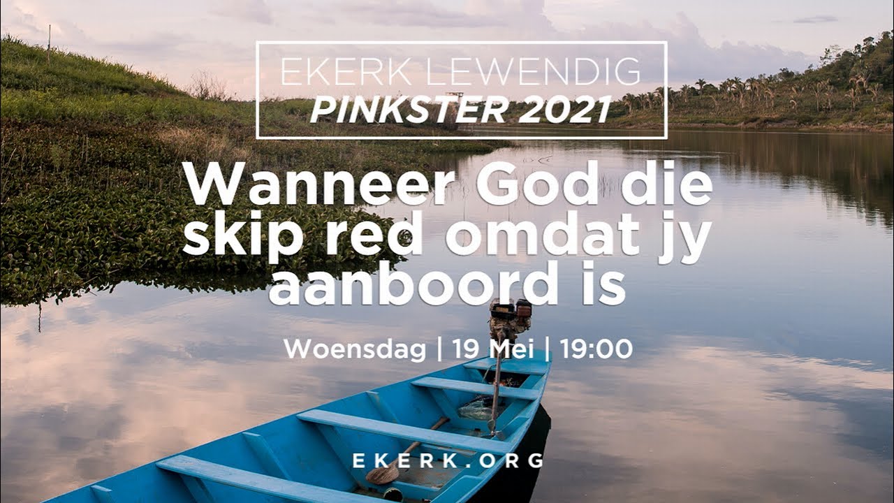 Wanneer God die skip red omdat jy aanboord is [19 Mei 2021]