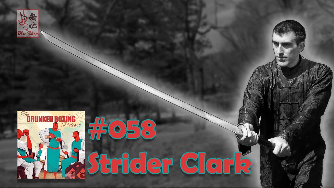 The Drunken Boxing Podcast #058 - Strider Clark #taichi  #kungfu #martialarts