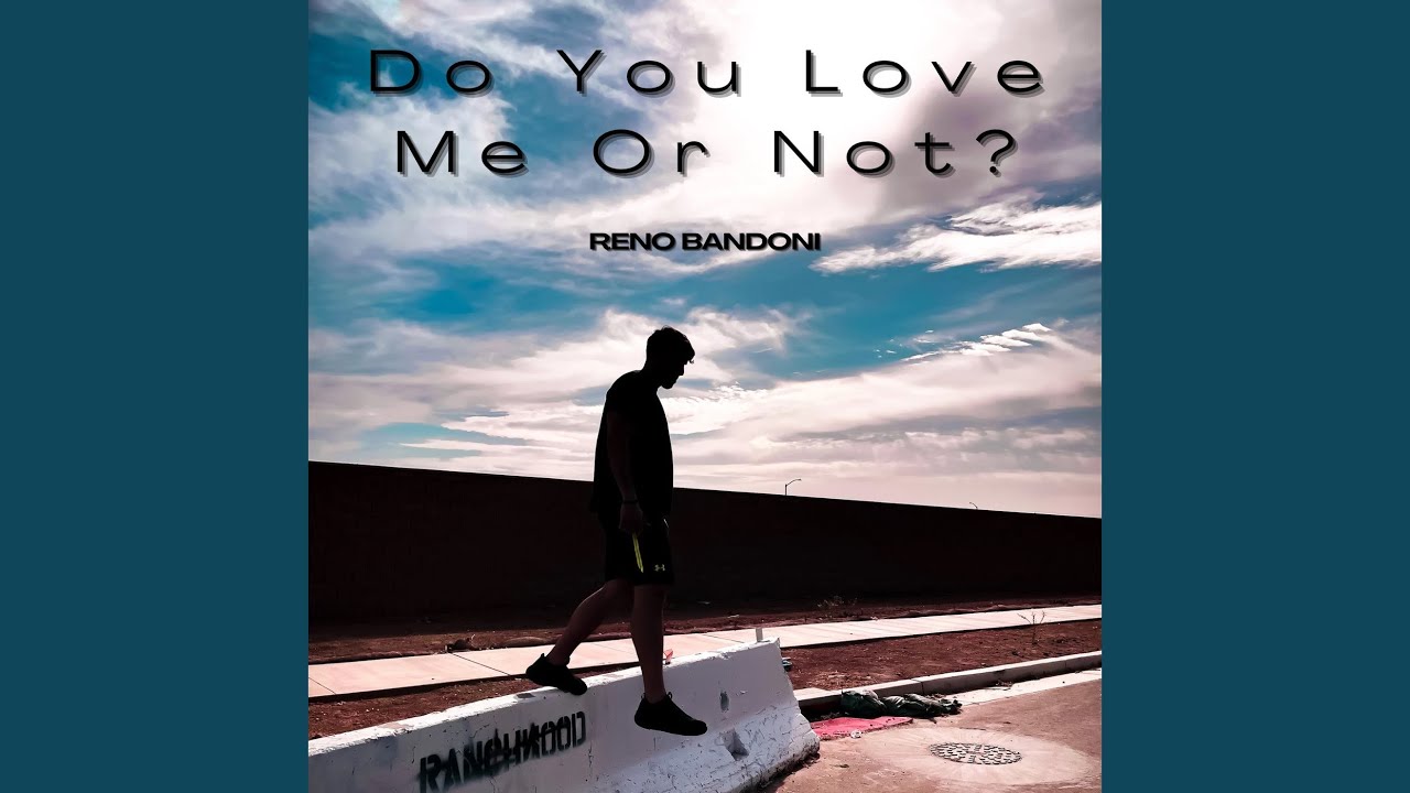 Do You Love Me or Not?
