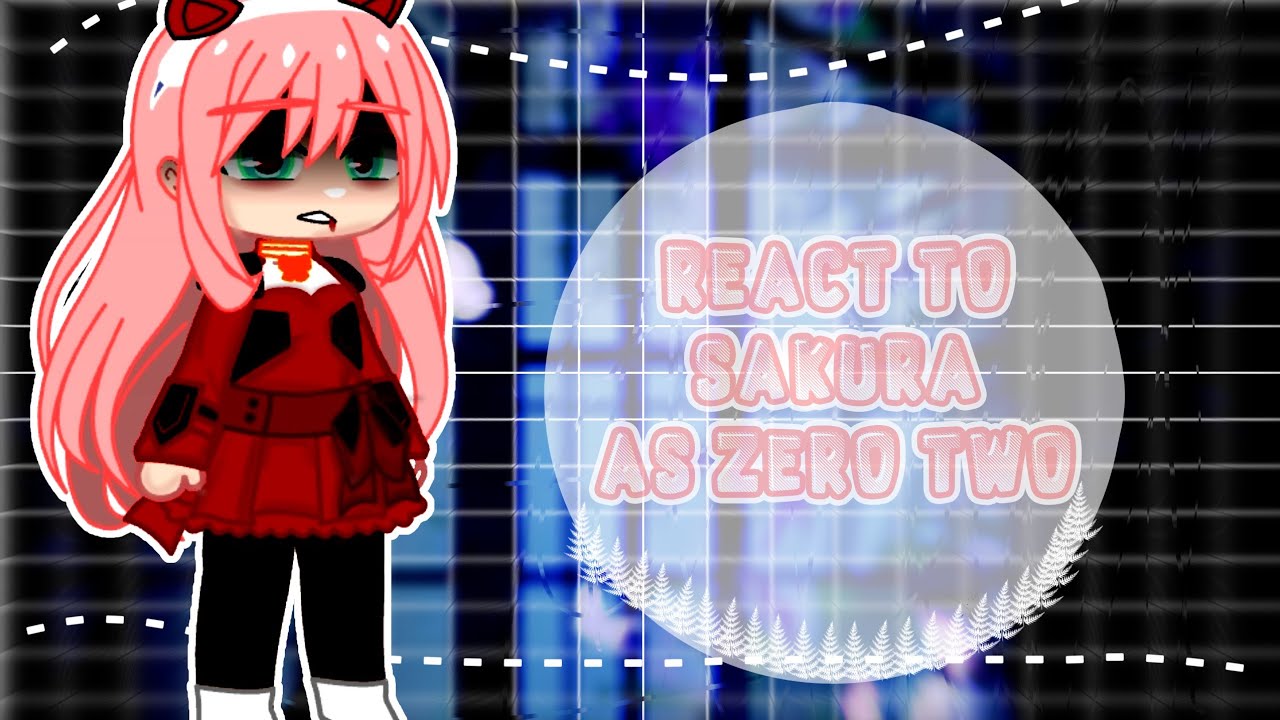 🍒time7+Hinata react to sakura as zero two🍒 (pt2 especial de 2k)