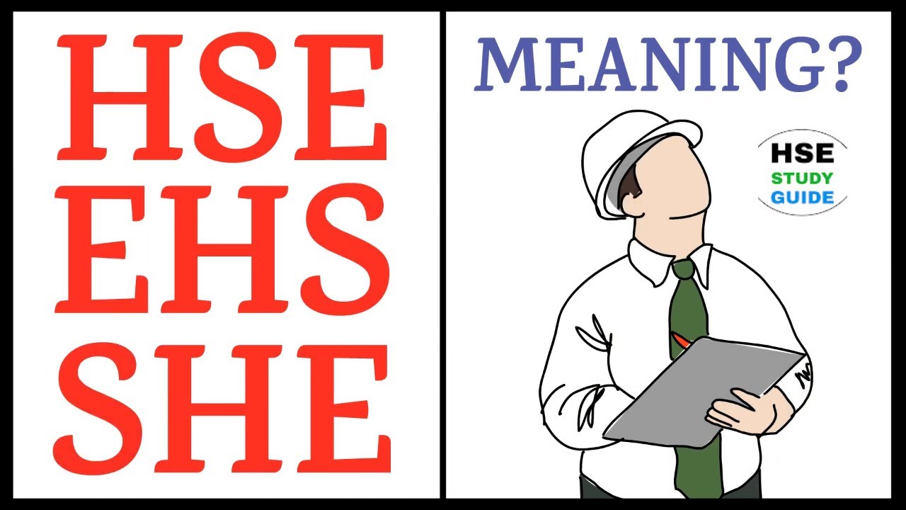 HSE/EHS/SHE Meaning | What is the Meaning of HSE, EHS, and SHE? | What does HSE mean?