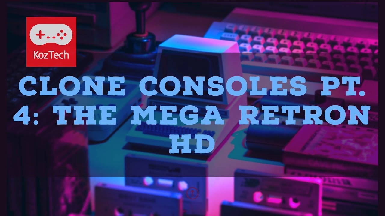 Clone Consoles Pt. 4 - The Mega RetroN HD