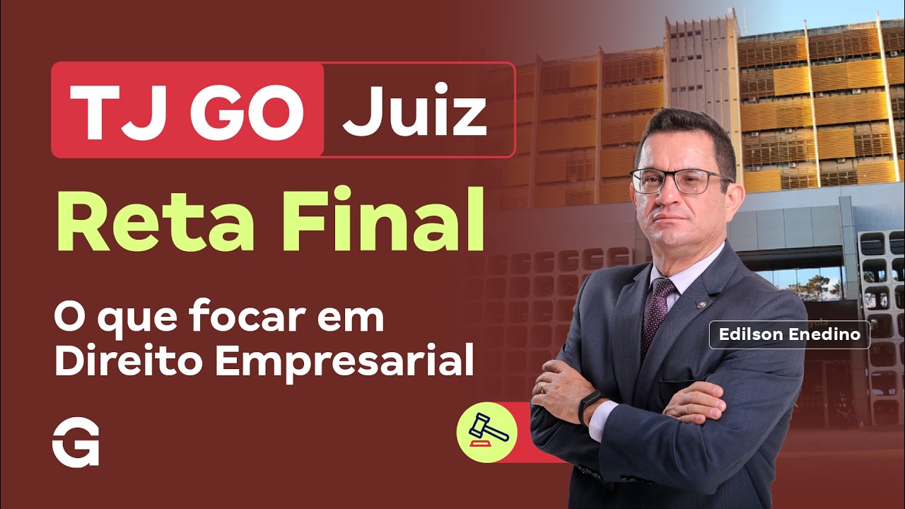 Concurso TJ GO Juiz | Reta Final: o que focar em Direito Empresarial
