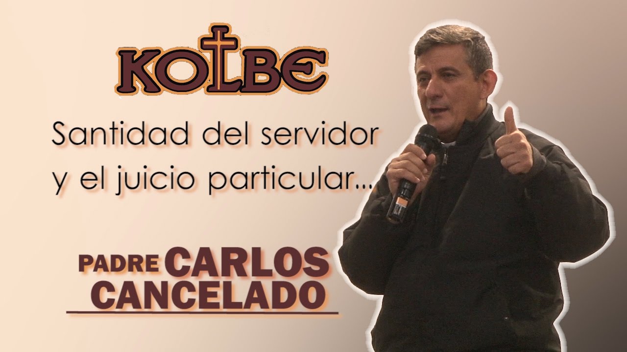 Padre Carlos Cancelado│Santidad del servidor y el juicio particular - Kolbe Instituto