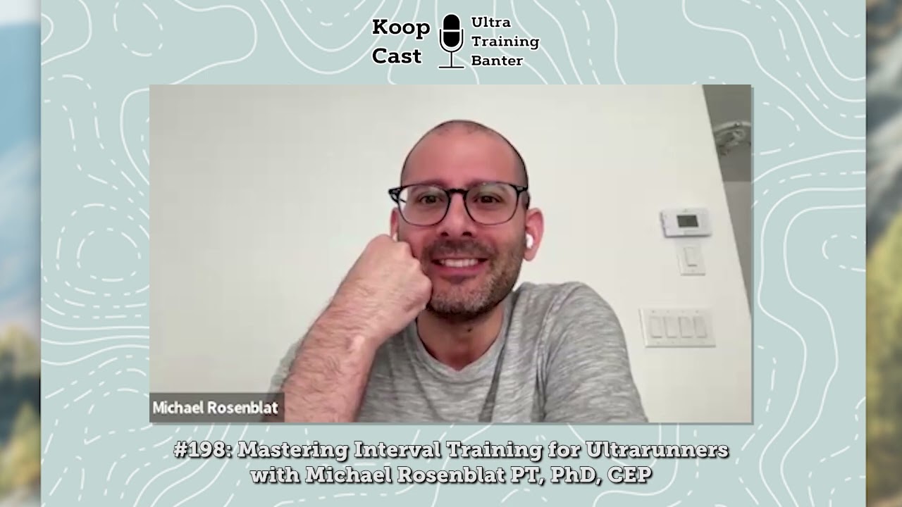 Mastering Interval Training for Ultrarunners with Michael Rosenblat, PhD #198