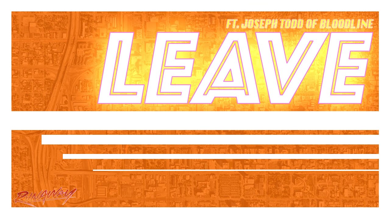 Runaway - Leave feat. Joseph Todd (Official Visual Video)