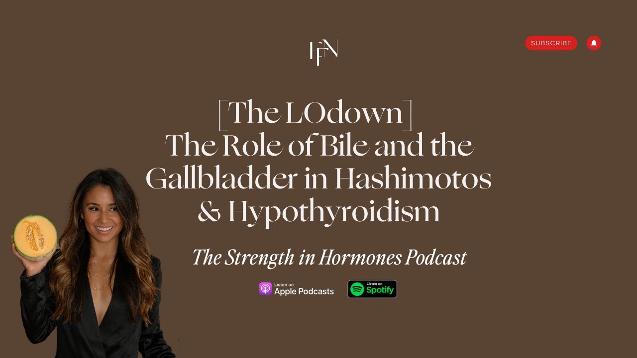 [The LOdown] The Role of Bile and the Gallbladder in Hashimotos and Hypothyroidism
