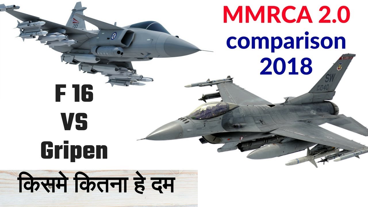 F 16 vs Gripen 2018, MMRCA 2 india, dogfight, in action, fire power, strength