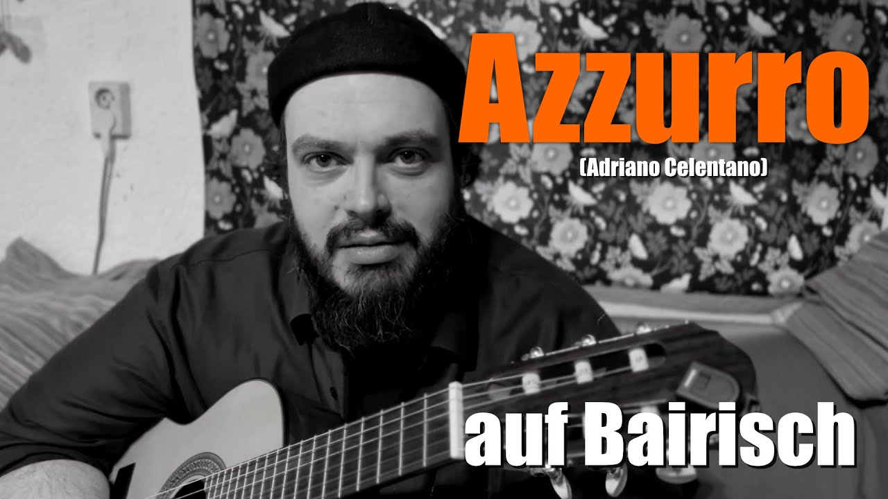 AZZURRO (Adriano Celentano) auf BAIRISCH