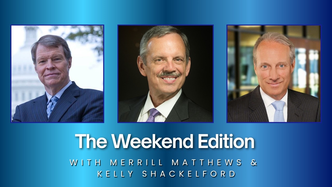 Weekend Edition with Kelly Shackelford & Merrill Matthews