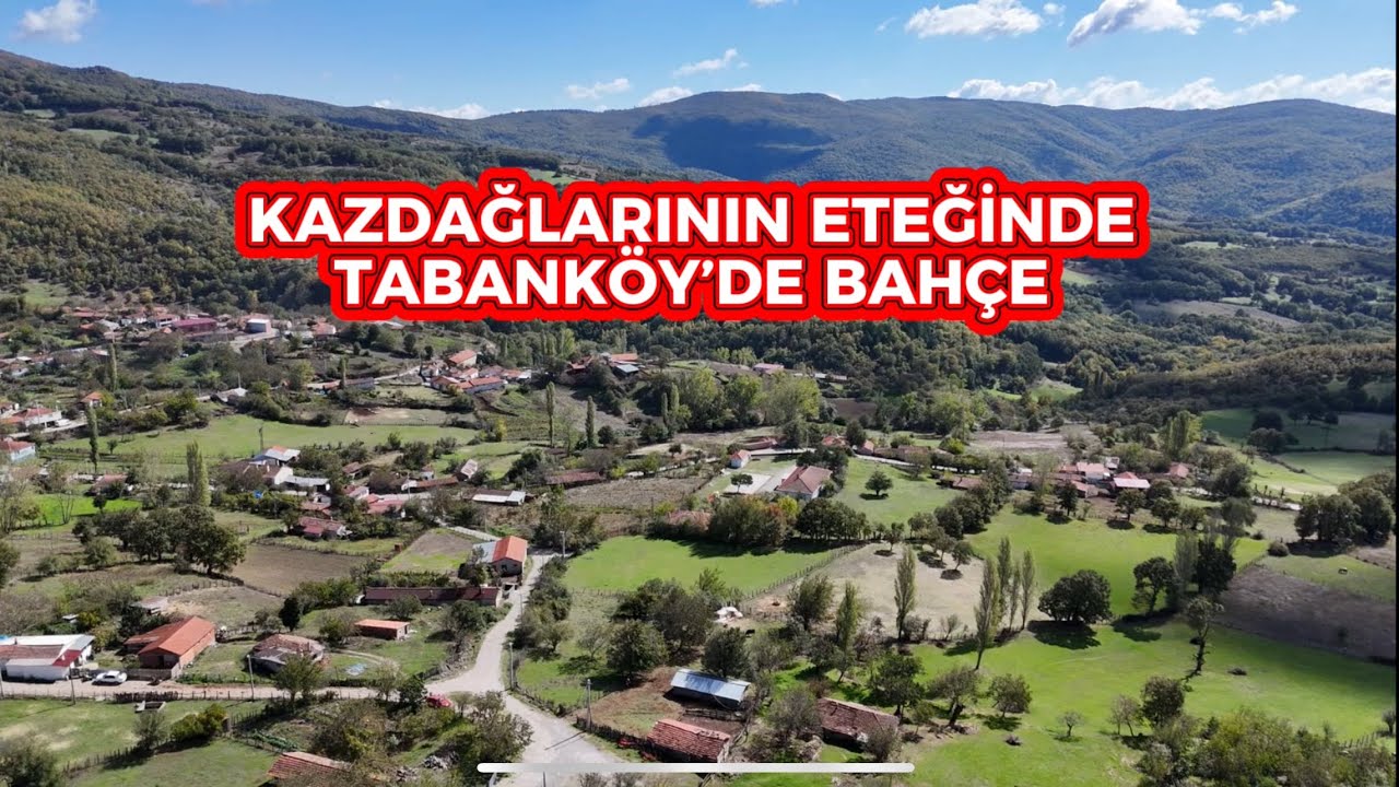 KAZDAĞLARI YENİCE TABANKÖYDE ÇEŞMESİ OLAN BAHÇE