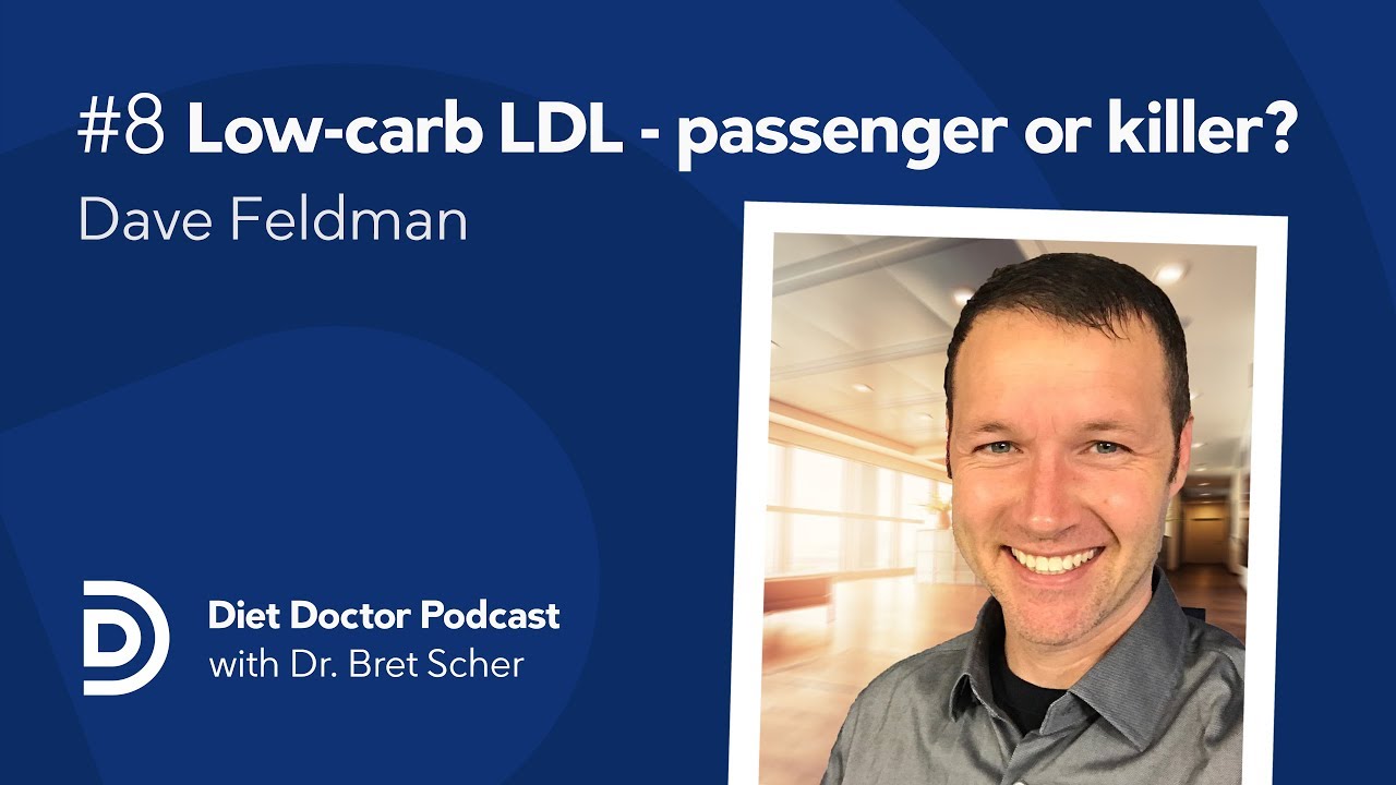 Low-carb LDL-- passenger or killer? — Diet Doctor Podcast with Dave Feldman