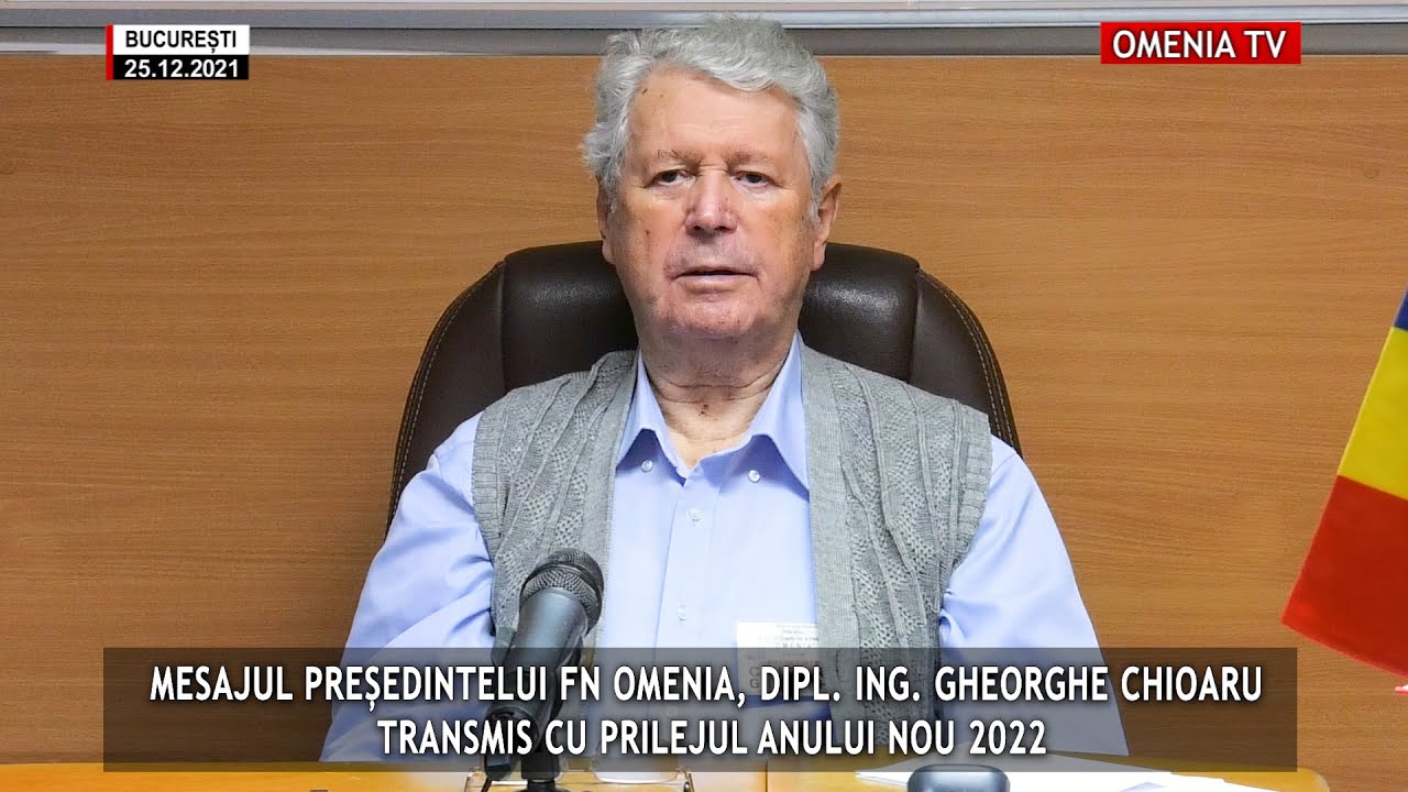 Mesajul Președintelui FN OMENIA, dipl. ing. Gheorghe Chioaru transmis cu prilejul Anului Nou 2022