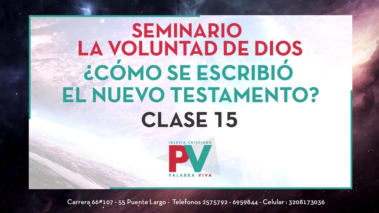 Seminario la Voluntad de Dios - Clase 15 (19 Mayo 2016) ¿Como se escribió el Nuevo Testamento?