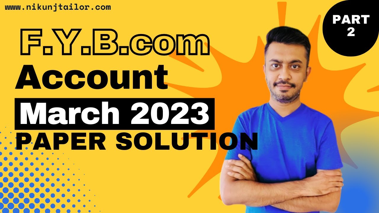 FY B.COM SEM-2 | ACCOUNT MARCH 2023 SOLUTION PART-2 | VNSGU | #paper_solution #nikunjtailor