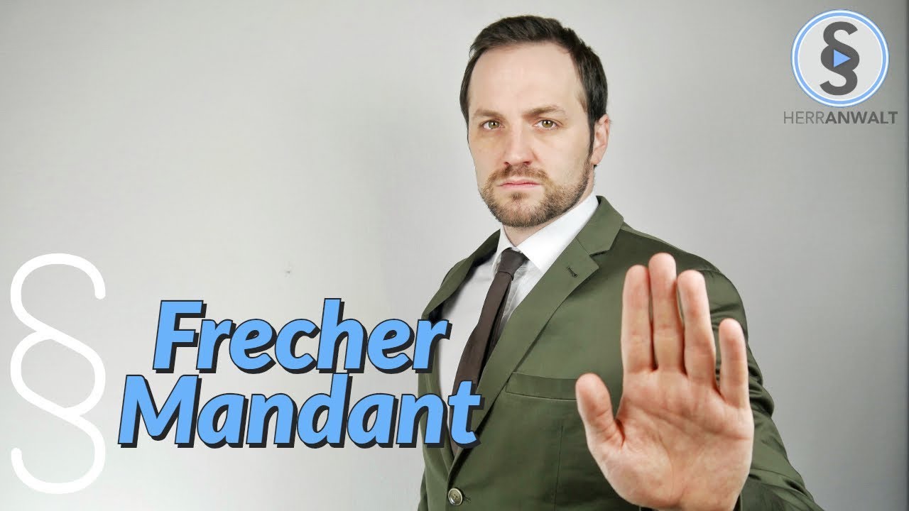 Mandant rauswerfen - Mandant bedrängt Anwalt | Herr Anwalt