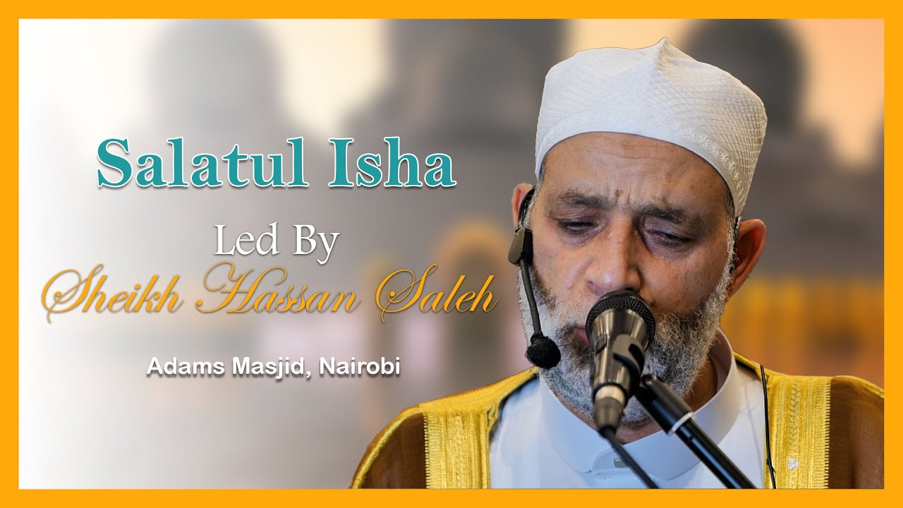 Salatul Isha Led By Sheikh Hassan Saleh at Adams Masjid, Nairobi