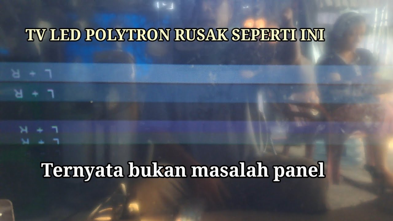 Tv led polytron gambar seperti dobel dan bergaris,ternyata bukan rusak panel