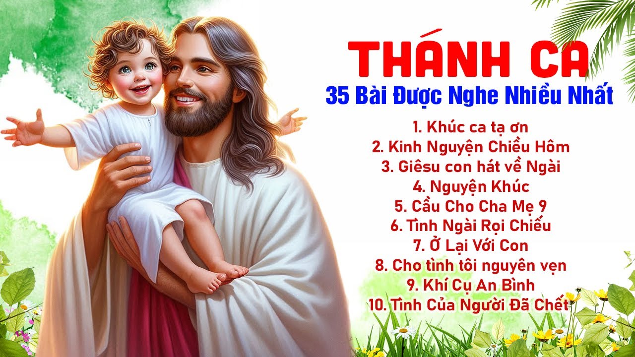 Tuyển Tập 35 Ca Khúc Thánh Ca Hay Nhất Mọi Thời Đại - Khúc Ca Tạ Ơn, Cầu Cho Cha Mẹ, Nguyện Khúc