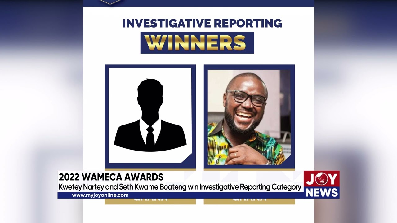 JoyNews&rsquo; Kwetey Nartey, Seth Kwame Boateng crowned best investigative journalists in West Africa