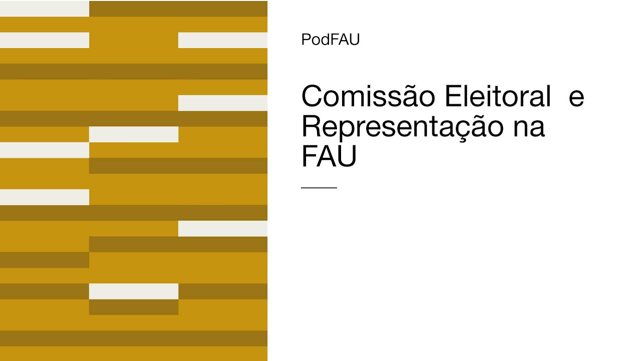 PodFAU | Comissão Eleitoral e Representação na FAU.