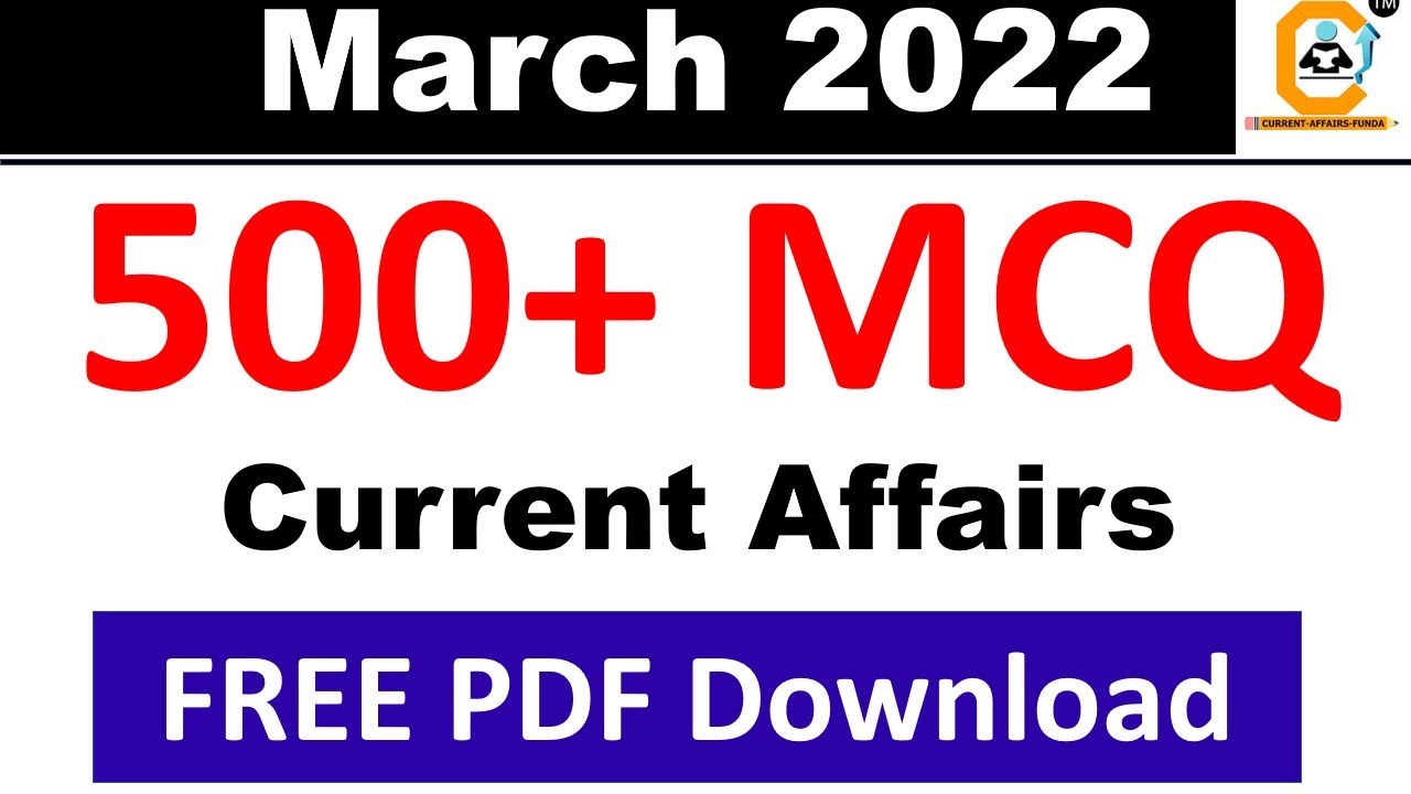 MARCH 500+ Current Affairs MCQ PDF - FREE DOWNLOAD NOW #MARCH #CurrentAffairs