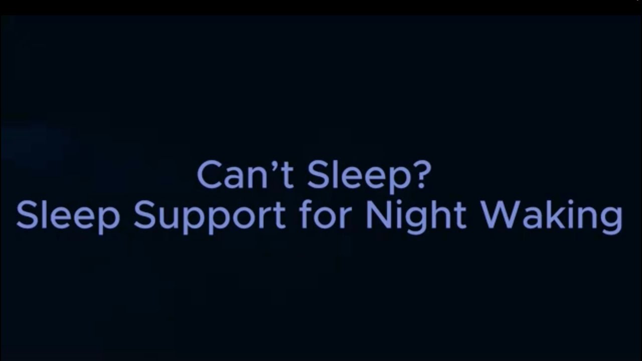 Can&rsquo;t Sleep? Sleep Support for Night Waking