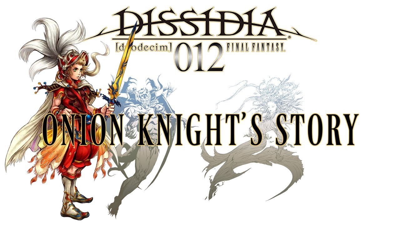 Dissidia Storyline Compilation - Onion Knight's Story