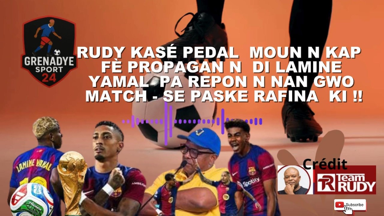 SANWONT RUDY DI MOUN N  KAP TAGET LAMINE YAMAL PA REPON NAN  GWO MATCH / RAFINA !!/ GRENADYE SPORT24