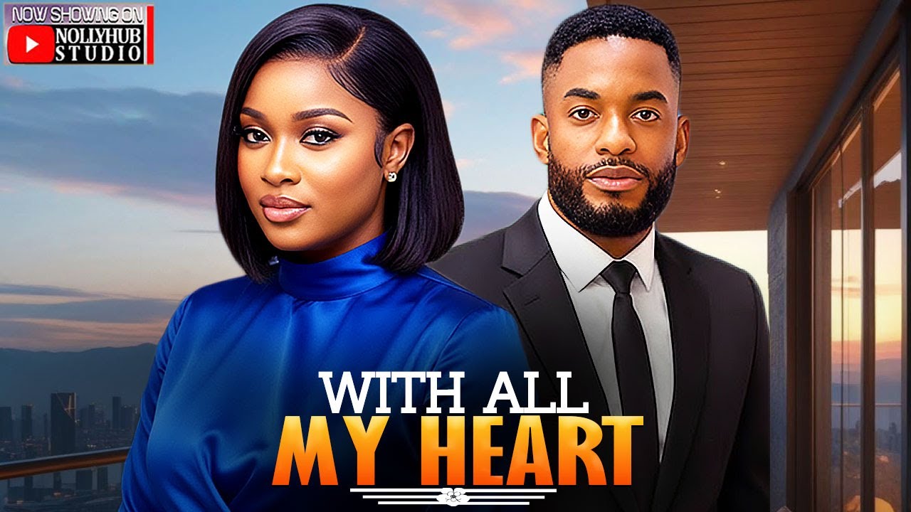 WITH ALL MY HEART - CHIKE DANIELS | MERCY ISOYIP | A NIGERIAN MOVIE #trending