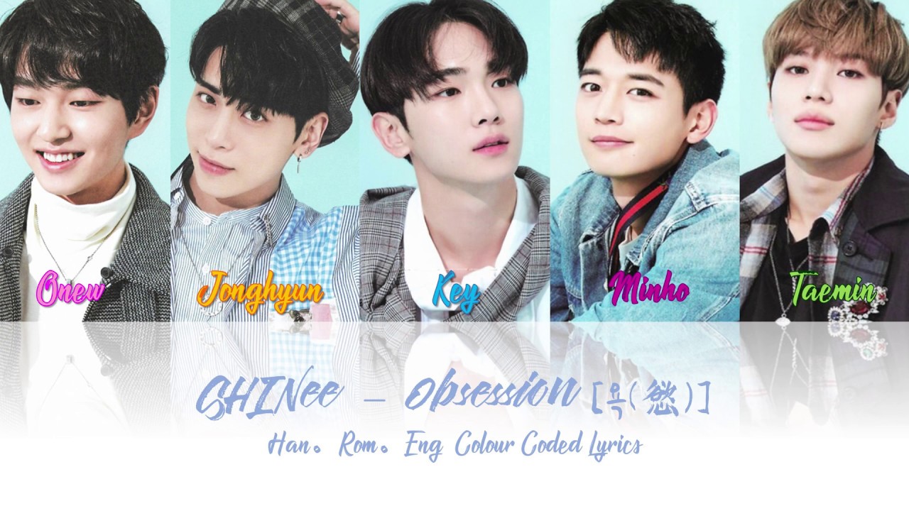 SHINee (샤이니) - OBSESSION [욕(慾)] || COLOR CODED LYRICS [HAN/ROM/ENG]