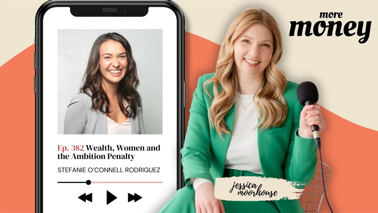 [Ep. 382] Wealth, Women and the Ambition Penalty - Stefanie O'Connell Rodriguez, Too Ambitious