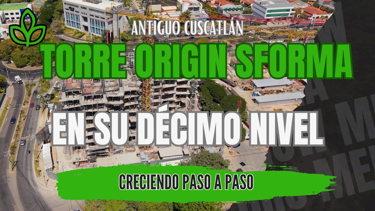 Torre Origin Sforma Creciendo Nivel a Nivel en Antiguo Cuscatlán Reportaje 4K