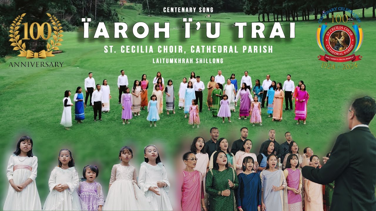 IAROH I'U TRAI - ST. CECILIA CHOIR (CENTENARY SONG)