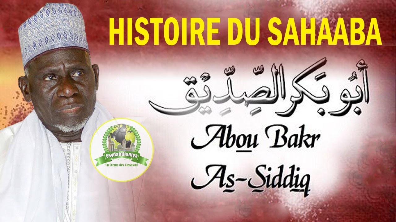 HISTOIRE DU SAHAABA ABOU BAKR AS-SIDDIQ PAR BAYE GUEYE