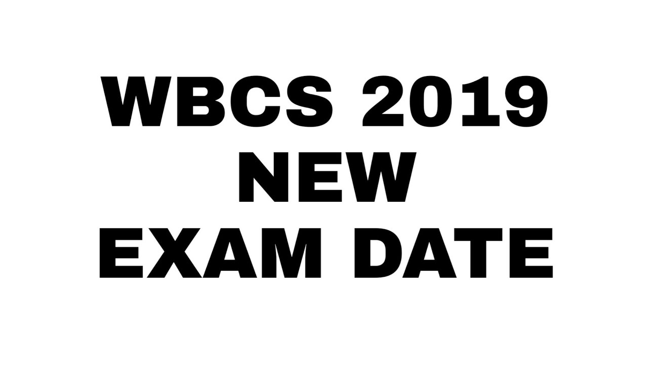 WBCS 2019 NEW EXAM DATE OFFICIALLY DECLARED /WBPSC WBCS EXAM NEW EXAM DATE