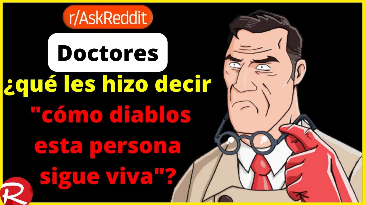 Doctores de Reddit, ¿Qué les hizo decir 