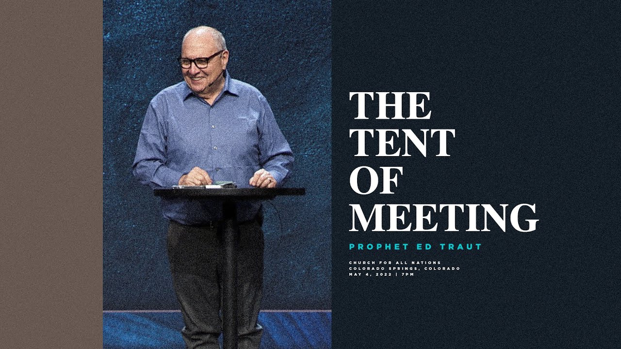The Tent of Meeting | Prophet Ed Traut