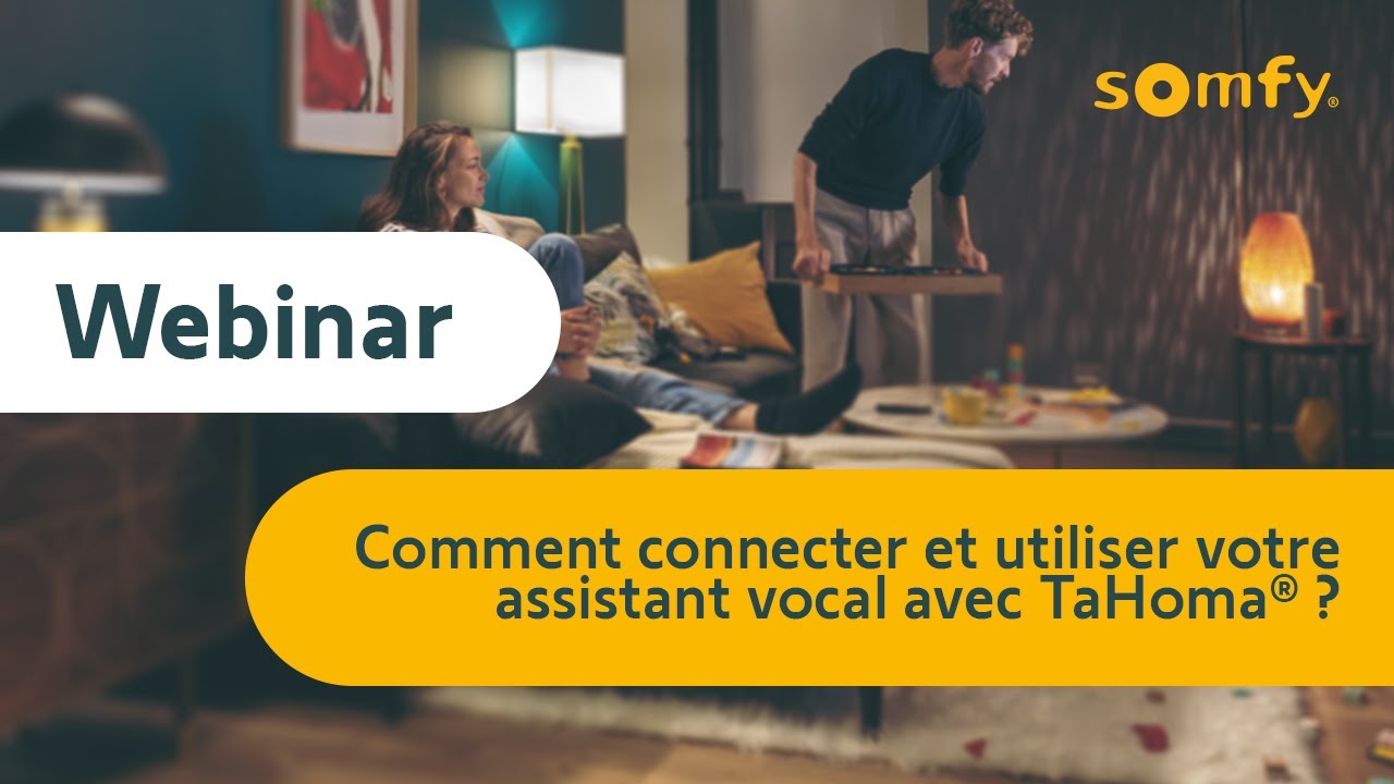 Replay Live-Event Somfy : comment connecter & utiliser votre assistant vocal avec TaHoma®? | Somfy