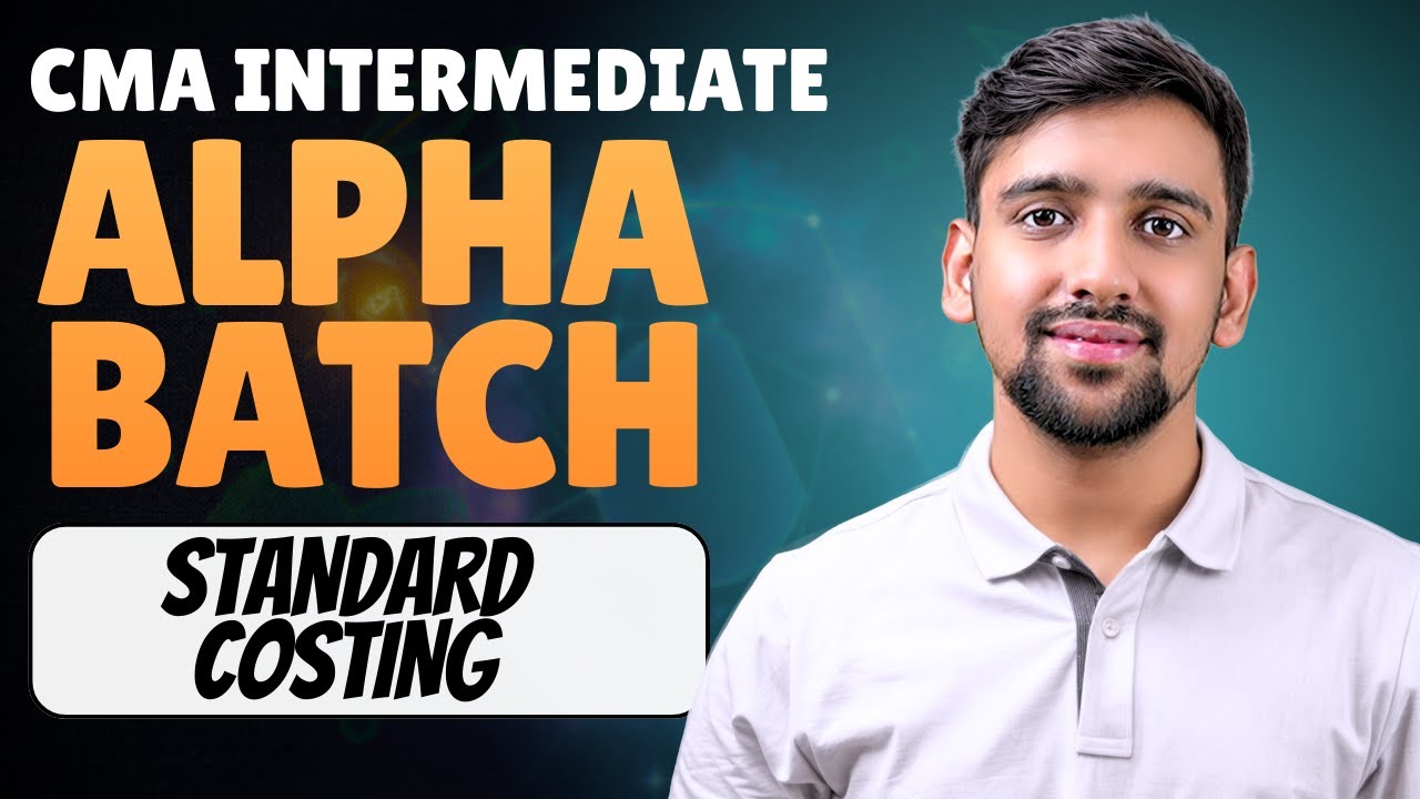 CMA Inter Alpha Batch | Standard Costing | Detailed Revision