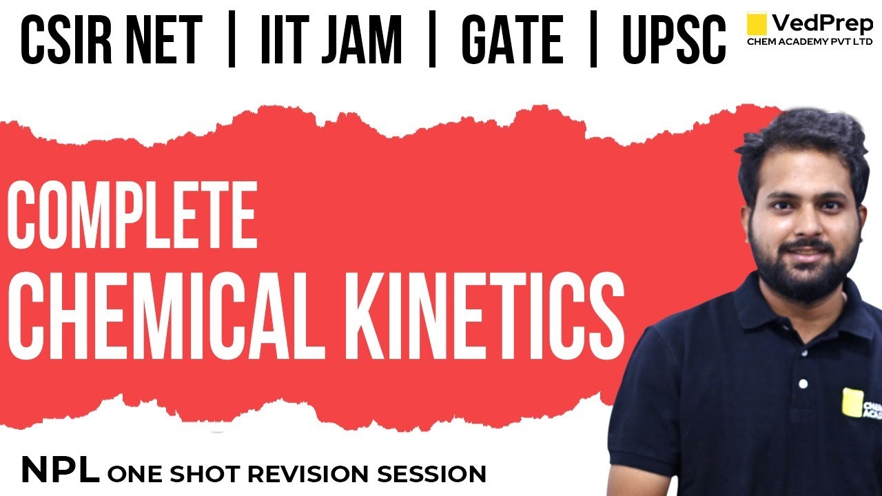 Complete Chemical Kinetics One Shot Revision |CSIR NET | IIT JAM | GATE | UPSC| VedPrep Chem Academy