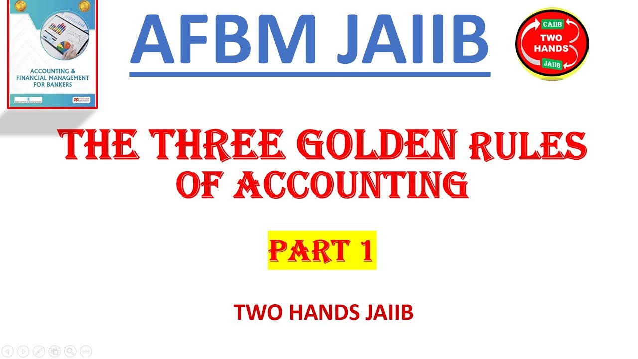 THE THREE GOLDEN RULE OF ACCOUNTING - PART 1  I AFMB JAIIB I TWO HANDS JAIIB I JAIIB AFMB I JAIIB