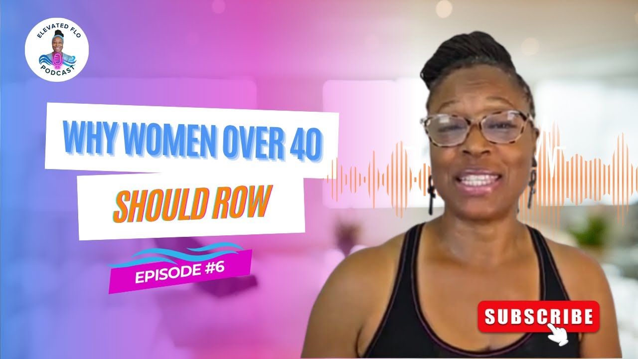 Why Women Over 40 Should Row | 5 Life-Changing Benefits | Ep. 6