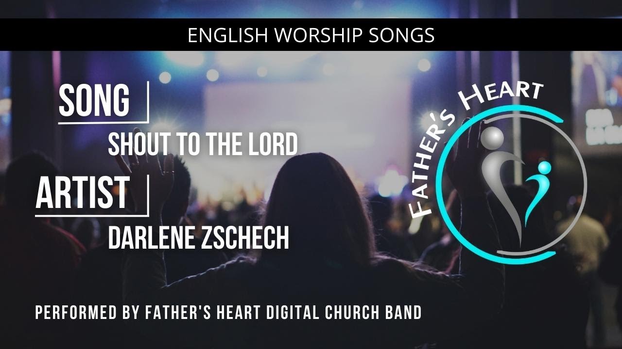 Shout to the Lord | Father's Heart Digital Church Praise & Worship with Lyrics