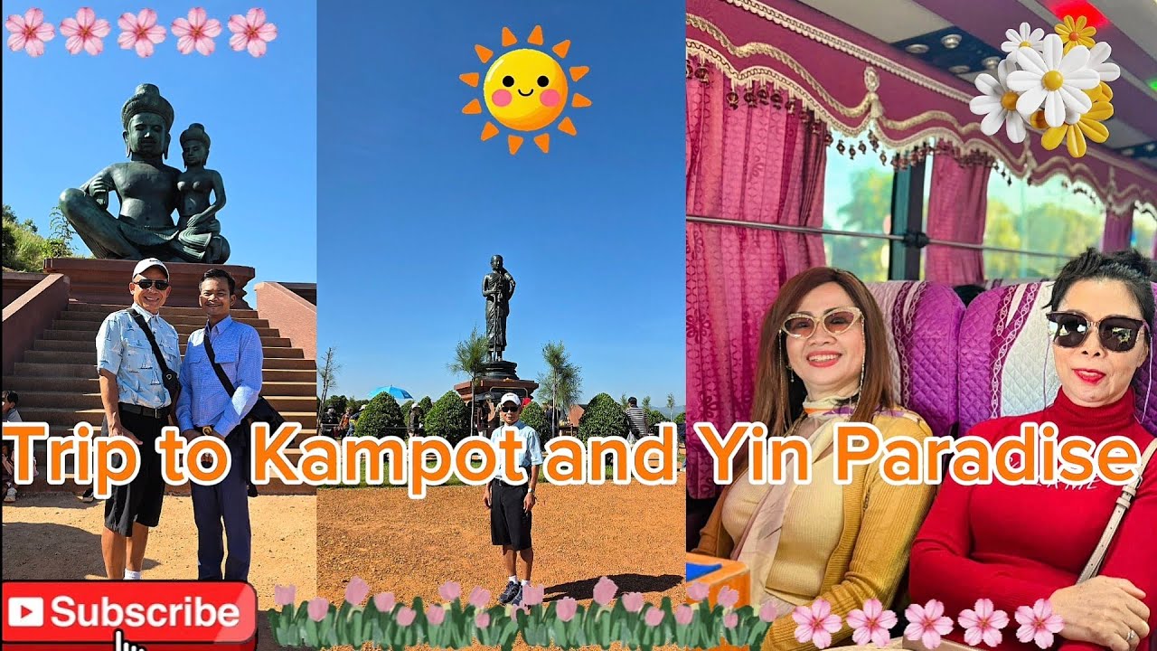 ការទស្សនាខេត្តកំពតនិងយិនផារាដាយ/Visit Yin Paradise 