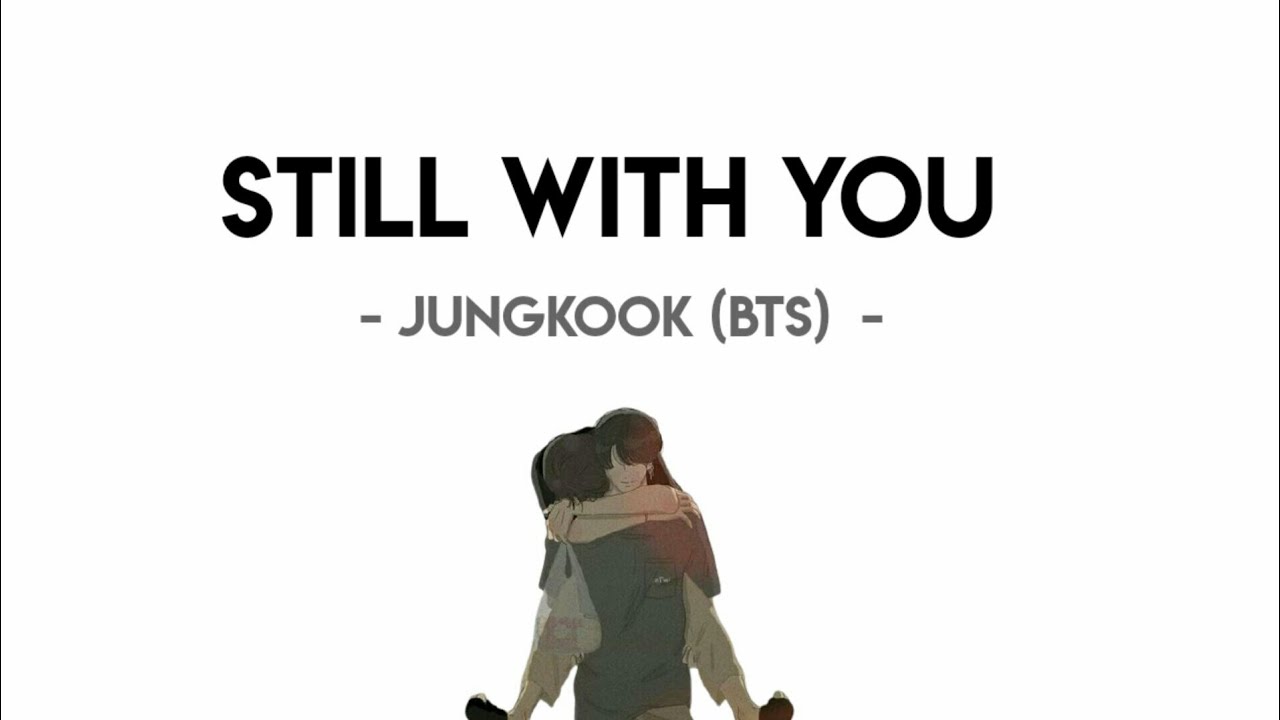 Jungkook (BTS) - Still with you // Lirik Sub Indo