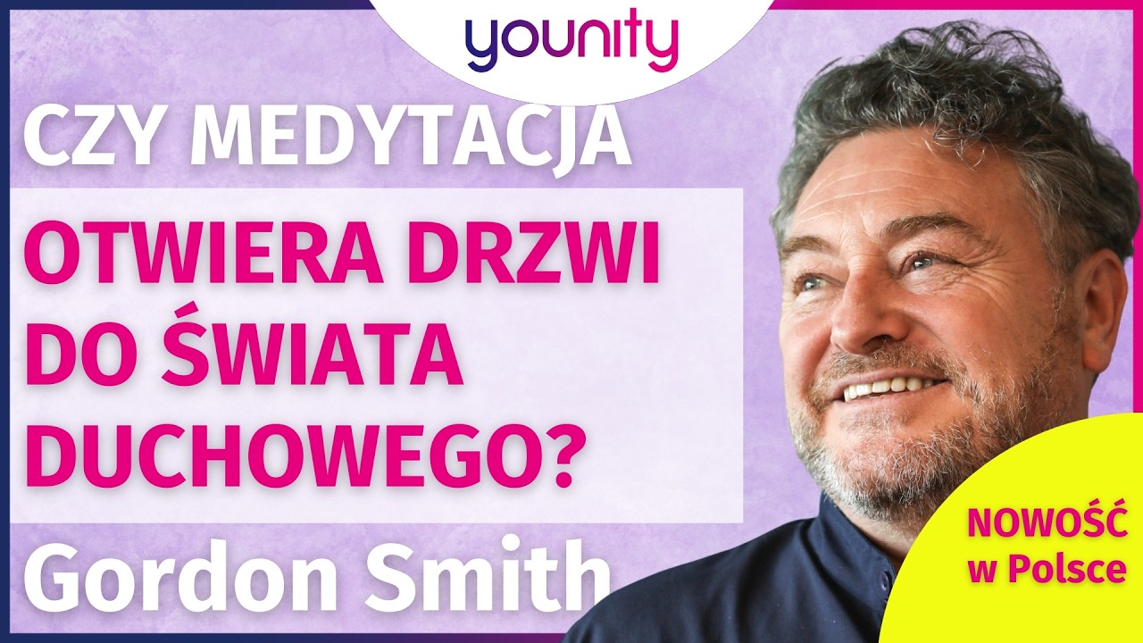 Gordon Smith 👉 Czy medytacja otwiera drzwi do świata duchowego? #younitypl