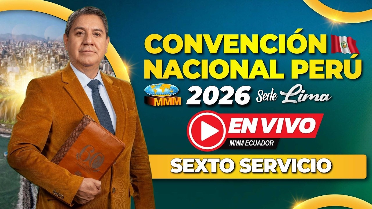 Sexto Servicio | Convenci&oacute;n Nacional Per&uacute; 2026 | Sede Hu&aacute;nuco | Movimiento Misionero Mundial