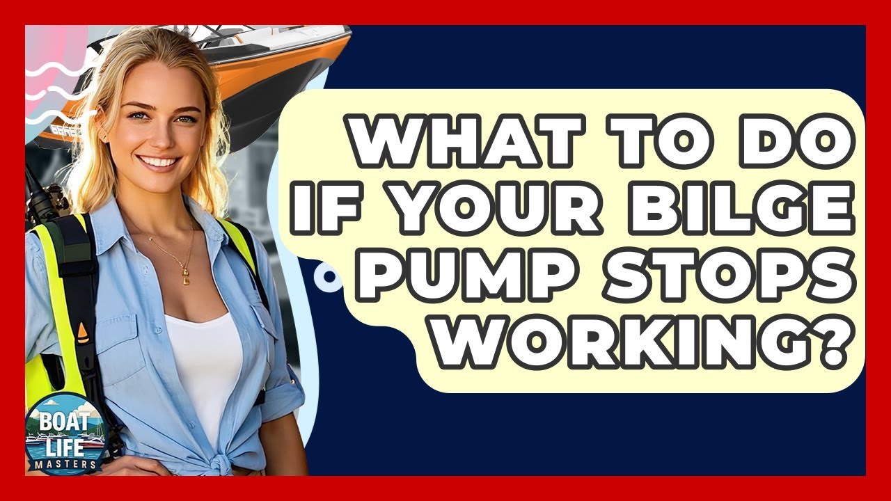What To Do If Your Bilge Pump Stops Working? - Boat Life Masters